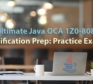 Ultimate Java OCA 1Z0-808 Certification Prep: Practice Exams